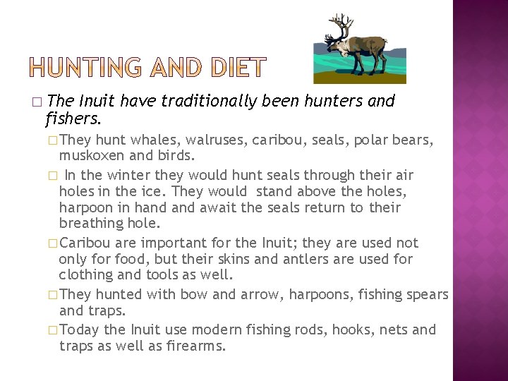 � The Inuit have traditionally been hunters and fishers. � They hunt whales, walruses,