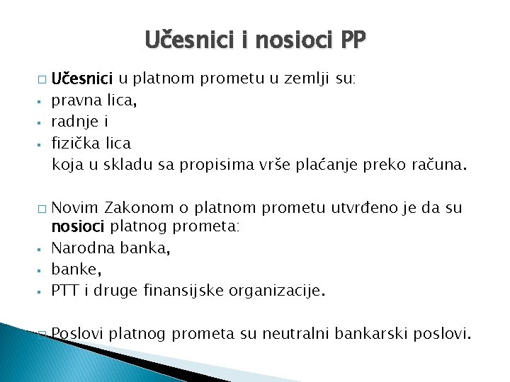 Učesnici i nosioci PP � § § § Učesnici u platnom prometu u zemlji