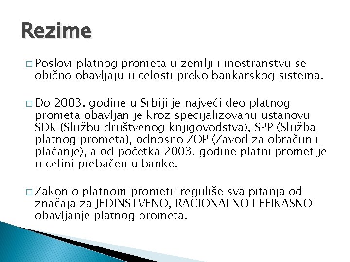 Rezime � Poslovi platnog prometa u zemlji i inostranstvu se obično obavljaju u celosti