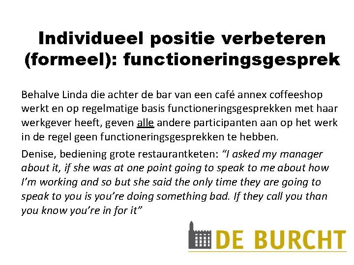 Individueel positie verbeteren (formeel): functioneringsgesprek Behalve Linda die achter de bar van een café