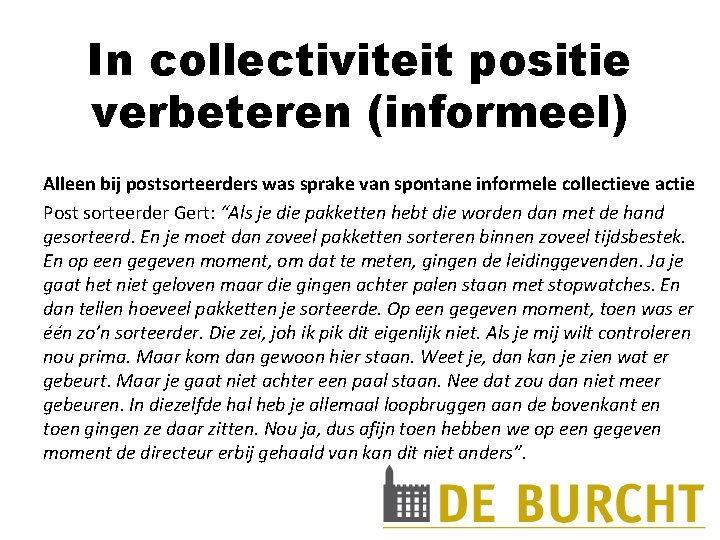 In collectiviteit positie verbeteren (informeel) Alleen bij postsorteerders was sprake van spontane informele collectieve