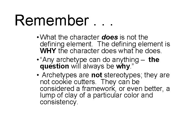 Remember. . . • What the character does is not the defining element. The