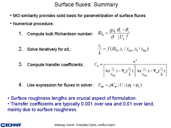 Surface fluxes: Summary • MO-similarity provides solid basis for parametrization of surface fluxes •