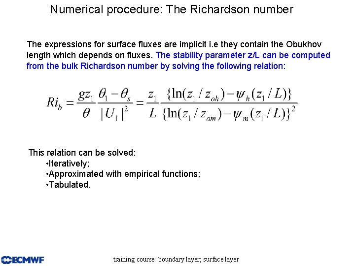 Numerical procedure: The Richardson number The expressions for surface fluxes are implicit i. e