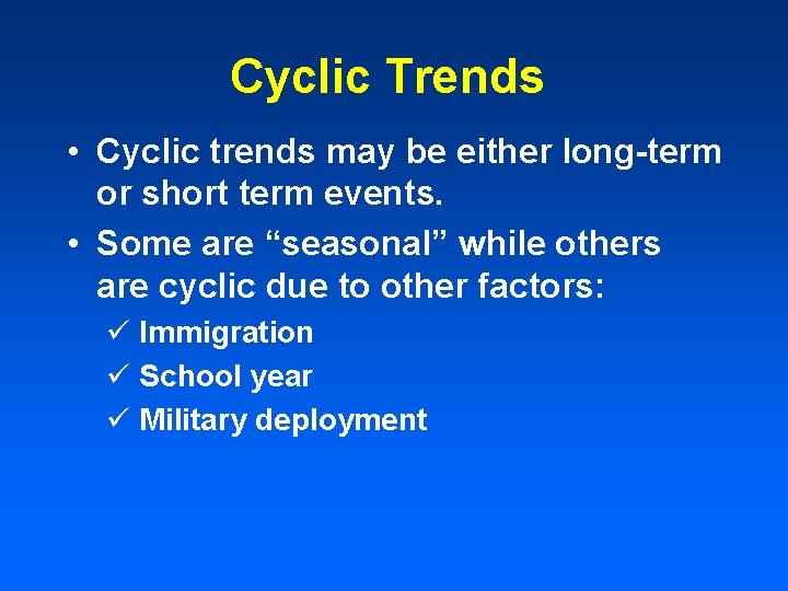 Cyclic Trends • Cyclic trends may be either long-term or short term events. •