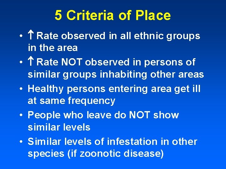 5 Criteria of Place • Rate observed in all ethnic groups in the area