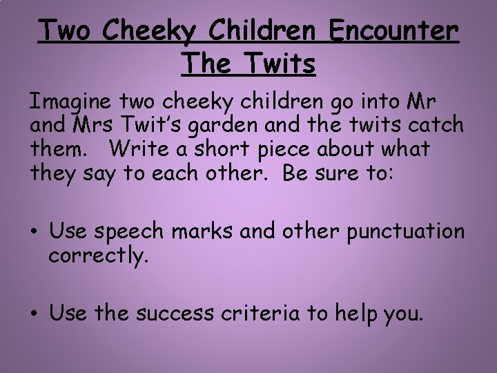 Two Cheeky Children Encounter The Twits Imagine two cheeky children go into Mr and