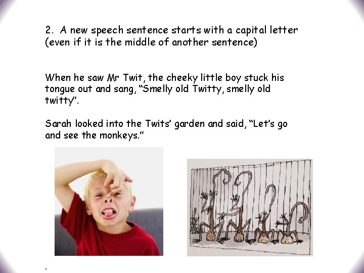 2. A new speech sentence starts with a capital letter (even if it is