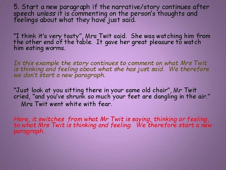 5. Start a new paragraph if the narrative/story continues after speech unless it is