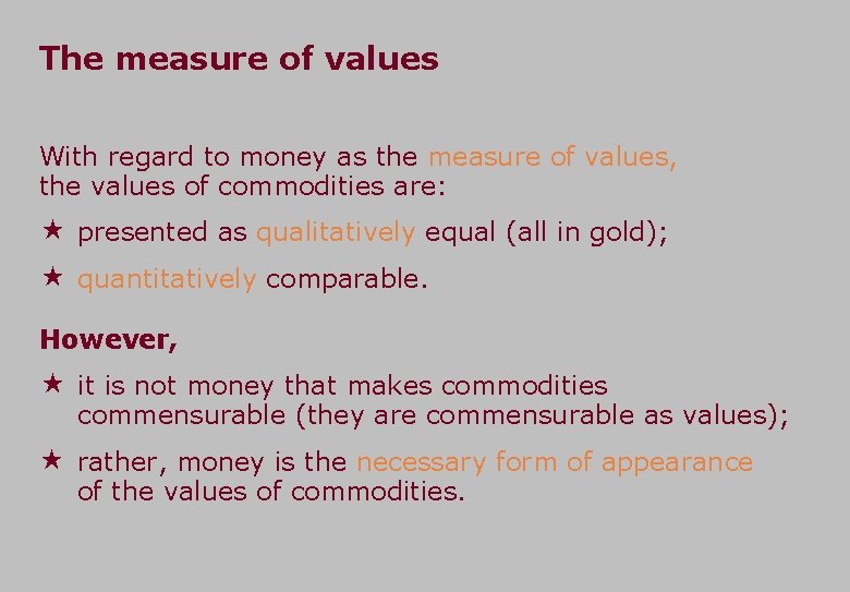 The measure of values With regard to money as the measure of values, the
