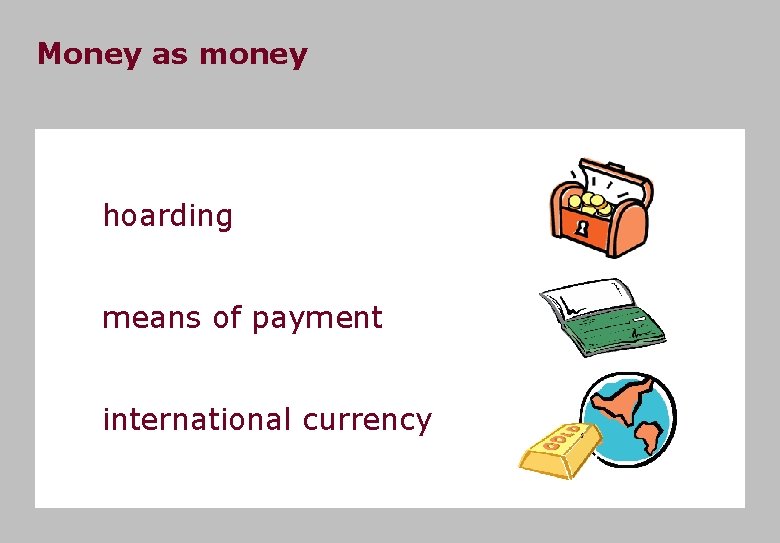 Money as money hoarding means of payment international currency 