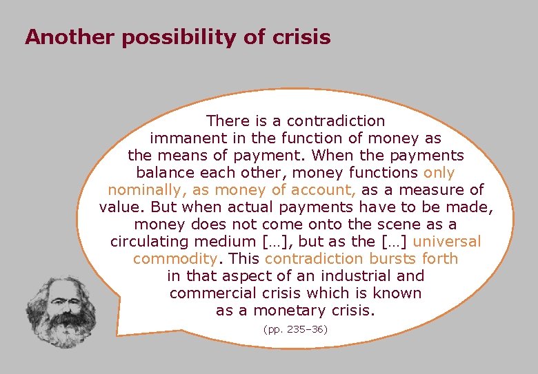 Another possibility of crisis There is a contradiction immanent in the function of money