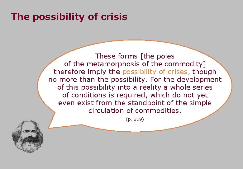 The possibility of crisis These forms [the poles of the metamorphosis of the commodity]