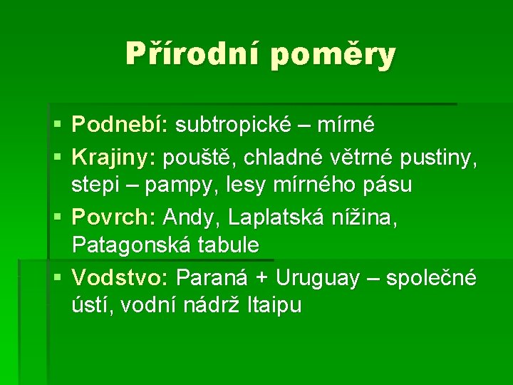 Přírodní poměry § Podnebí: subtropické – mírné § Krajiny: pouště, chladné větrné pustiny, stepi