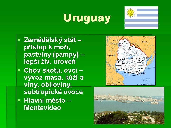 Uruguay § Zemědělský stát – přístup k moři, pastviny (pampy) – lepší živ. úroveň