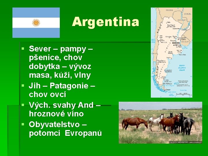 Argentina § Sever – pampy – pšenice, chov dobytka – vývoz masa, kůží, vlny