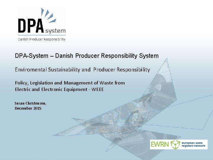 DPA-System – Danish Producer Responsibility System Enviromental Sustainability and Producer Responsibility Policy, Legislation and