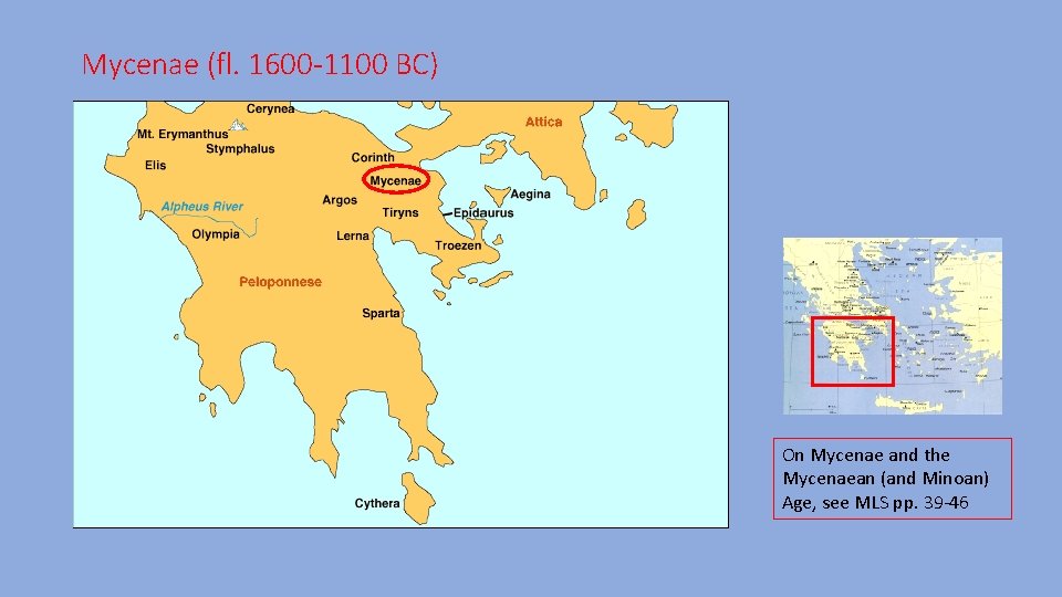 Mycenae (fl. 1600 -1100 BC) On Mycenae and the Mycenaean (and Minoan) Age, see