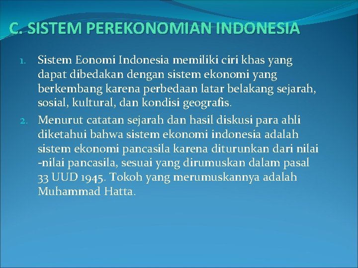 C. SISTEM PEREKONOMIAN INDONESIA 1. Sistem Eonomi Indonesia memiliki ciri khas yang dapat dibedakan