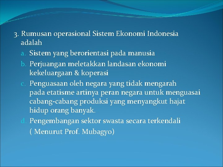 3. Rumusan operasional Sistem Ekonomi Indonesia adalah a. Sistem yang berorientasi pada manusia b.