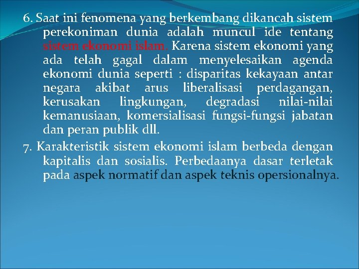 6. Saat ini fenomena yang berkembang dikancah sistem perekoniman dunia adalah muncul ide tentang