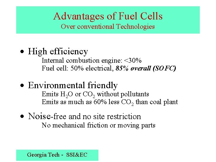 Advantages of Fuel Cells Over conventional Technologies · High efficiency Internal combustion engine: <30%