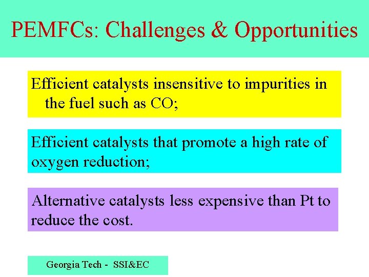 PEMFCs: Challenges & Opportunities Efficient catalysts insensitive to impurities in the fuel such as