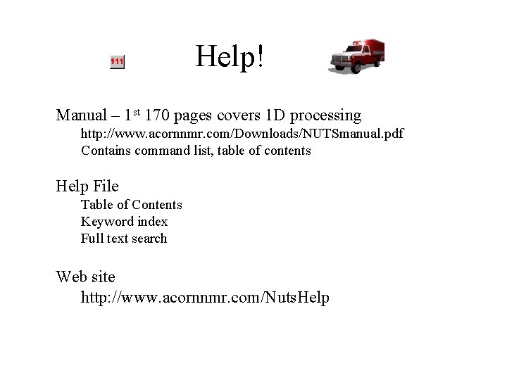 Help! Manual – 1 st 170 pages covers 1 D processing http: //www. acornnmr.