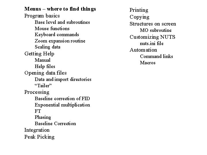 Menus – where to find things Program basics Base level and subroutines Mouse functions