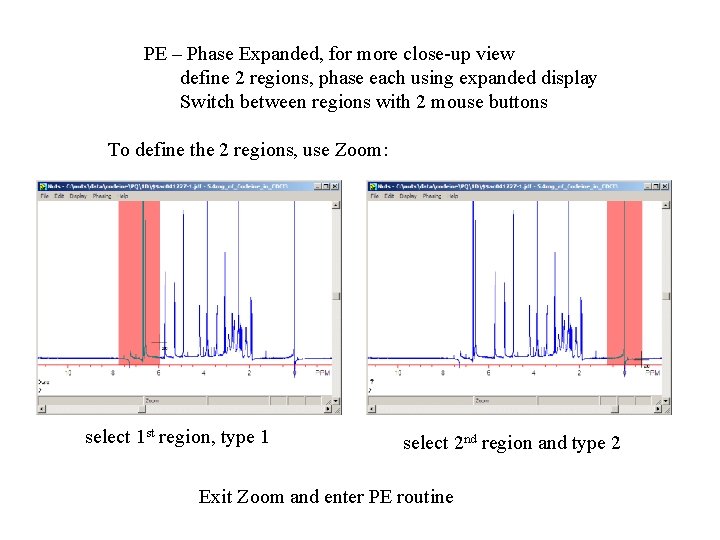 PE – Phase Expanded, for more close-up view define 2 regions, phase each using