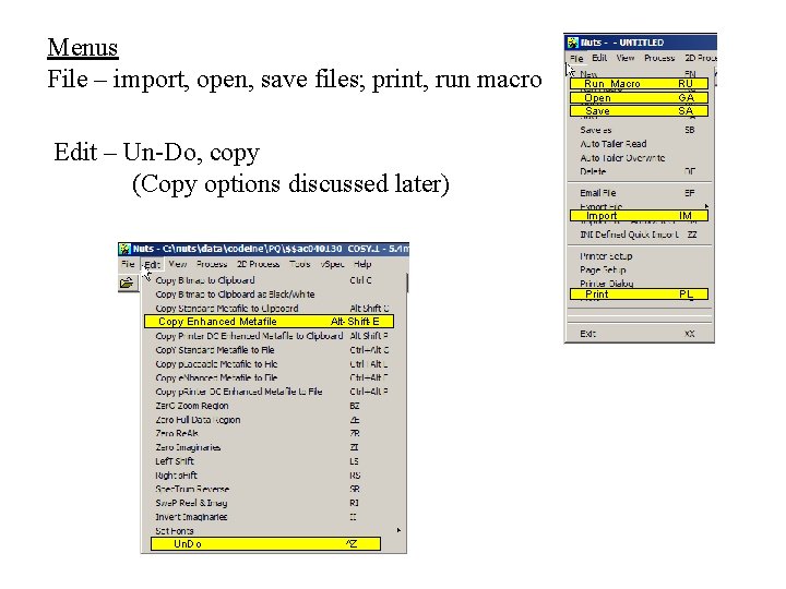 Menus File – import, open, save files; print, run macro Run Macro Open Save