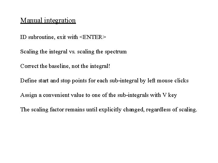 Manual integration ID subroutine, exit with <ENTER> Scaling the integral vs. scaling the spectrum