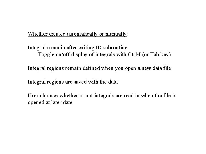 Whether created automatically or manually: Integrals remain after exiting ID subroutine Toggle on/off display