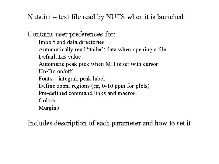 Nuts. ini – text file read by NUTS when it is launched Contains user