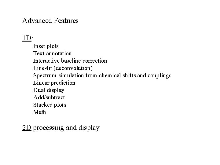 Advanced Features 1 D: Inset plots Text annotation Interactive baseline correction Line-fit (deconvolution) Spectrum