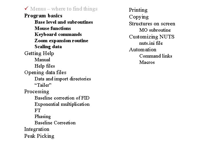  Menus – where to find things Program basics Base level and subroutines Mouse