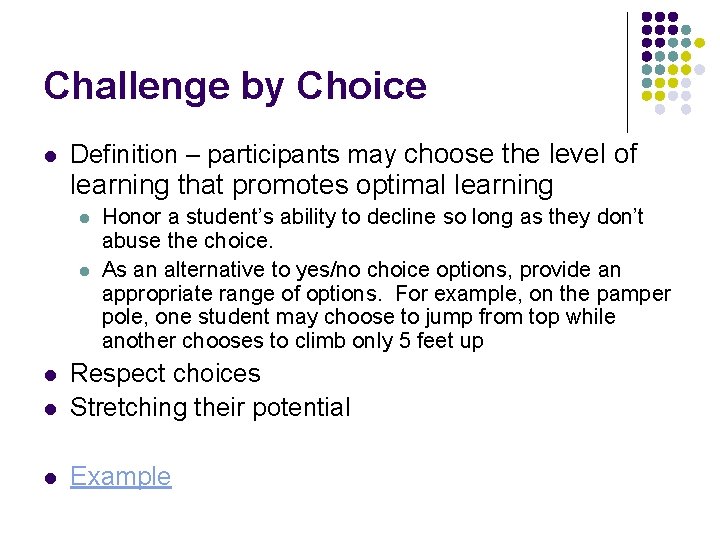 Challenge by Choice l Definition – participants may choose the level of learning that