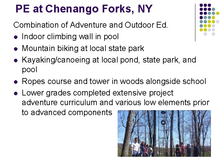 PE at Chenango Forks, NY Combination of Adventure and Outdoor Ed. l Indoor climbing