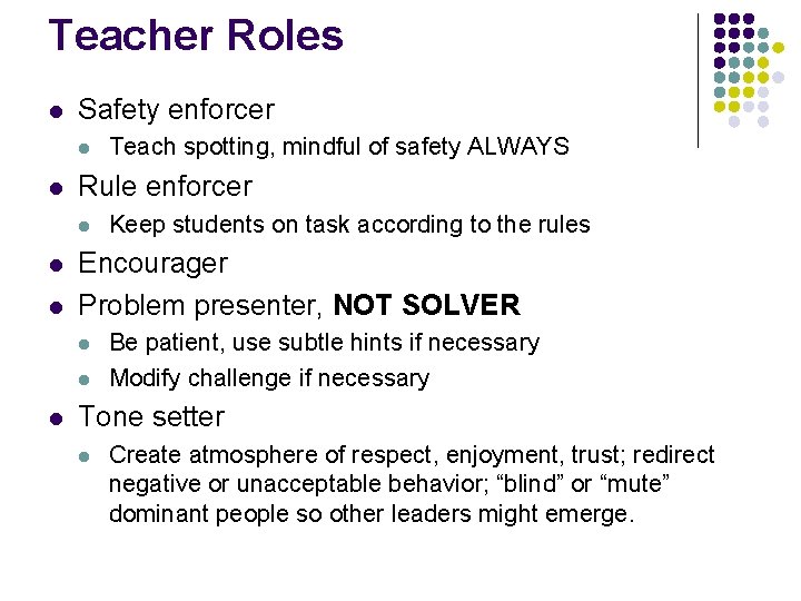 Teacher Roles l Safety enforcer l l Rule enforcer l l l Keep students