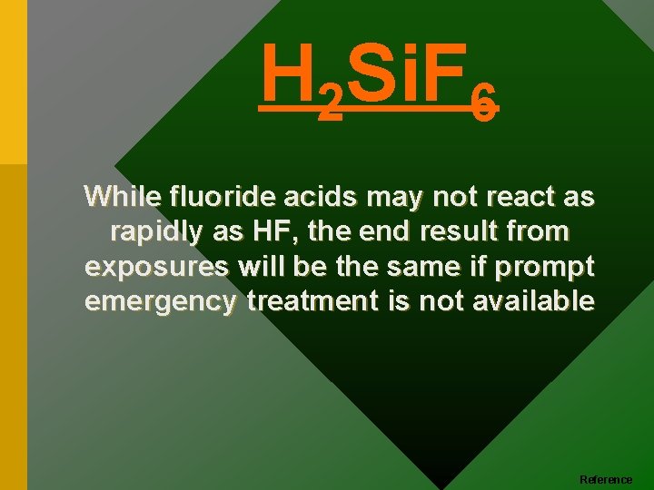 H 2 Si. F 6 While fluoride acids may not react as rapidly as