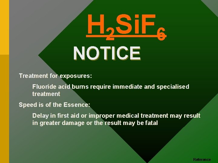 H 2 Si. F 6 NOTICE Treatment for exposures: Fluoride acid burns require immediate