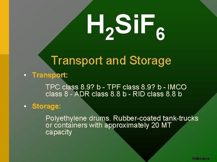 H 2 Si. F 6 Transport and Storage • Transport: TPC class 8. 9?