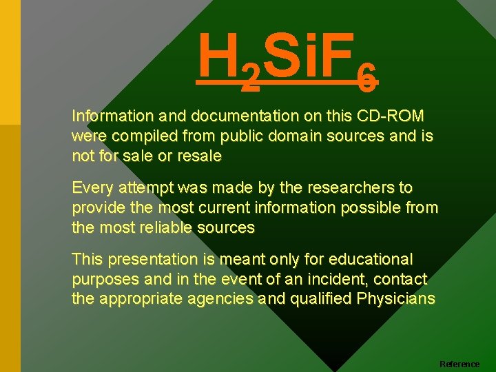H 2 Si. F 6 Information and documentation on this CD-ROM were compiled from