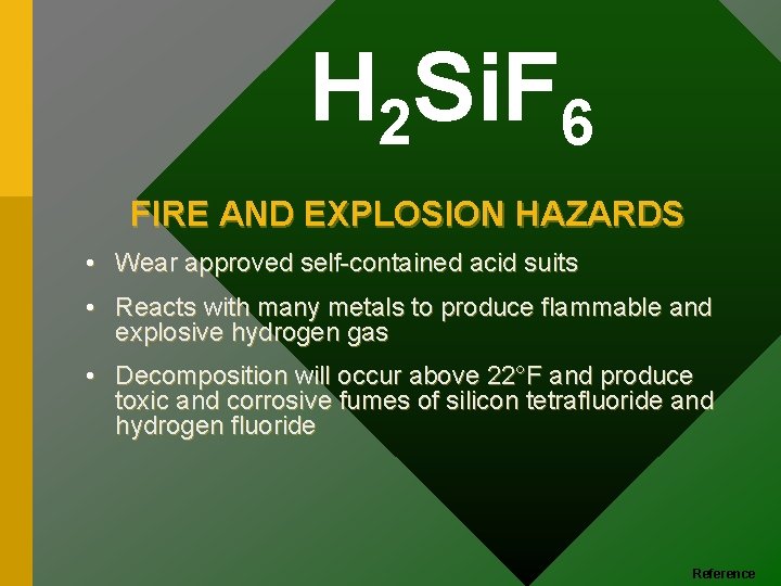 H 2 Si. F 6 FIRE AND EXPLOSION HAZARDS • Wear approved self-contained acid