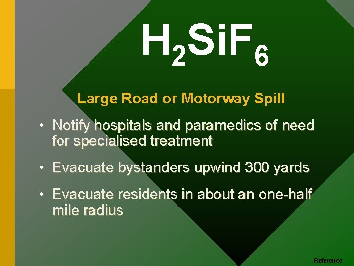 H 2 Si. F 6 Large Road or Motorway Spill • Notify hospitals and