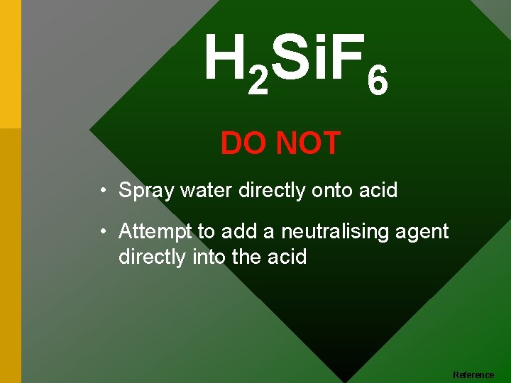 H 2 Si. F 6 DO NOT • Spray water directly onto acid •