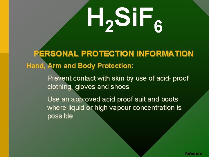 H 2 Si. F 6 PERSONAL PROTECTION INFORMATION Hand, Arm and Body Protection: Prevent
