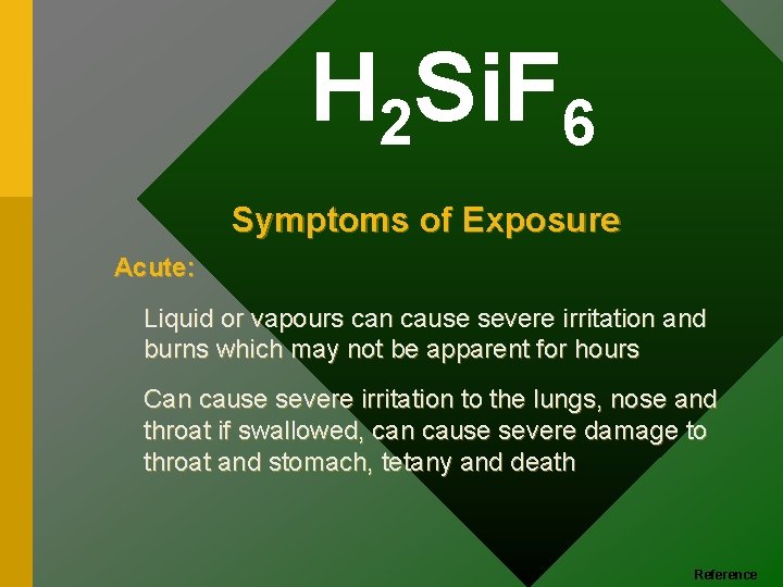 H 2 Si. F 6 Symptoms of Exposure Acute: Liquid or vapours can cause