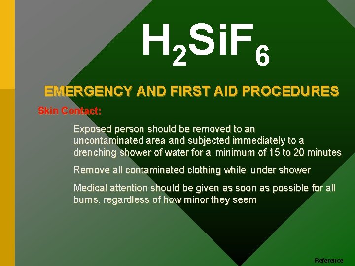 H 2 Si. F 6 EMERGENCY AND FIRST AID PROCEDURES Skin Contact: Exposed person