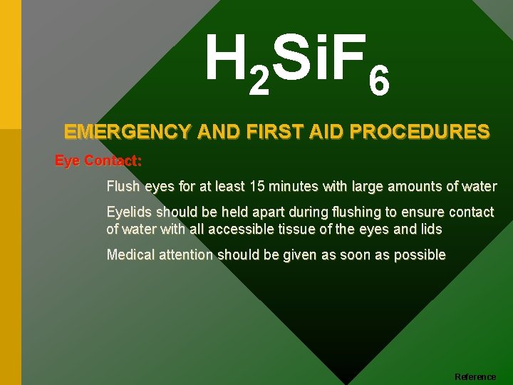 H 2 Si. F 6 EMERGENCY AND FIRST AID PROCEDURES Eye Contact: Flush eyes